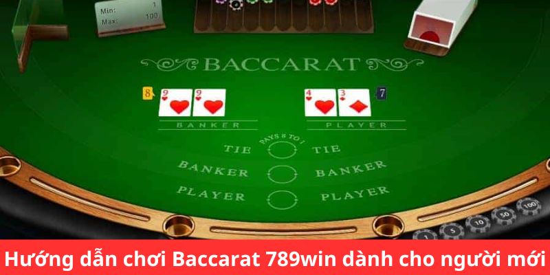 Cách Chơi Baccarat 789WIN - Làm Chủ Game Bài Cho Người Mới