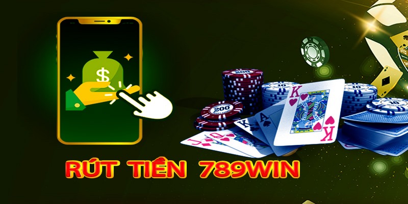 Hướng Dẫn Rút Tiền 789win Đơn Giản Với 3 Bước Cho Bet Thủ