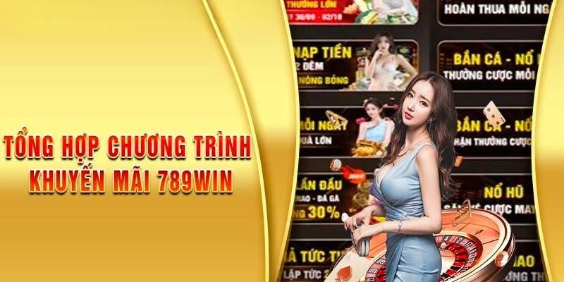 Tổng Hợp Chương Trình Khuyến Mãi 789win Hot Nhất 2024